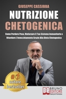 Nutrizione Chetogenica: Come Perdere Peso, Rinforzare Il Tuo Sistema Immunitario E Ritardare L’Invecchiamento Grazie Alla Dieta Chetogenica 8861749135 Book Cover