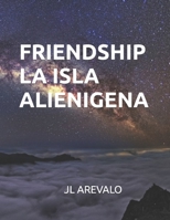 FRIENDSHIP LA ISLA ALIENIGENA B0CFZ8BDG7 Book Cover