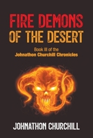 Fire Demons Of The Desert: Book III of the Johnathon Churchill Chronicles 1803694912 Book Cover