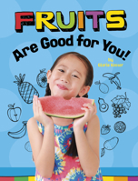 Fruits Are Good for You! 1666351253 Book Cover