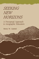 Seeking New Horizons: A Perceptual Approach to Geographic Education 0773507280 Book Cover