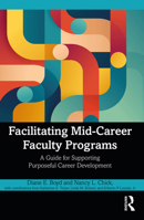 Facilitating Mid-Career Faculty Programs: A Guide for Supporting Purposeful Career Development 1032844612 Book Cover