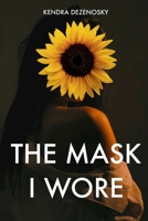 The Mask I Wore B0DFVZW4H1 Book Cover