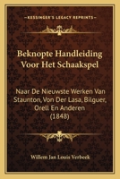 Beknopte Handleiding Voor Het Schaakspel: Naar De Nieuwste Werken Van Staunton, Von Der Lasa, Bilguer, Orell En Anderen (1848) 1168062225 Book Cover