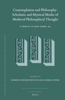 Contemplation and Philosophy: Scholastic and Mystical Modes of Medieval Philosophical Thought (Studien Und Texte Zur Geistesgeschichte Des Mittelalters, 125) 9004376283 Book Cover