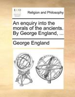 An Enquiry Into the Morals of the Ancients 1354680219 Book Cover