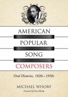 American Popular Song Composers: Oral Histories, 1920s-1950s 0786465379 Book Cover