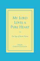 My Lord Loves a Pure Heart: The Yoga of Divine Virtues 091130729X Book Cover