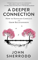 A Deeper Connection: How to Navigate Conflict and Grow Relationships 1641467614 Book Cover
