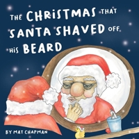 The Christmas That Santa Shaved Off His Beard 1835840493 Book Cover
