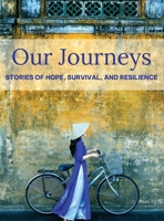 Our Journeys: Stories of Hope, Survival, and Resilience 1965142052 Book Cover