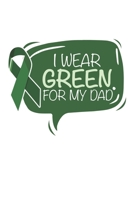 I wear green for my Dad: Liver Cancer Awareness Month 1706458053 Book Cover