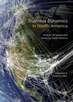 Business Dynamics in North America: Analysis of Spatial and Temporal Trade Patterns 3319576054 Book Cover