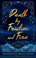 Death by Friction and Fire (The Death by Friction and Fire series) B0CT3RRW9F Book Cover