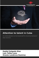 Attention to talent in Cuba: Its contextualization to the Vocational Pre-University Institute of Exact Sciences 620622838X Book Cover