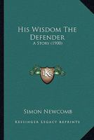 His wisdom, the defender;: A story (Science fiction) 1022195484 Book Cover