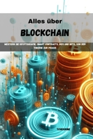 Alles über Blockchain: Meistern Sie Kryptografie, Smart Contracts, DeFi und NFTs, von der Theorie zur Praxis (German Edition) B0FLF9LHBM Book Cover