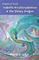 Isabella Airyfairyabelous & the Sleepy Dragon 0645653012 Book Cover