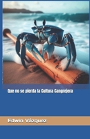 Que no se pierda la Cultura Cangrejera B0G2JFHDYK Book Cover