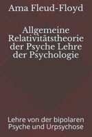 Allgemeine Relativitätstheorie der Psyche Lehre der Psychologie: Lehre von der Bipolaren Psyche und Urpsychose B08PJM35HG Book Cover