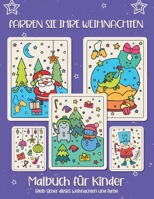 Färben Sie Ihr Weihnachten. Malbuch für Kinder: Weihnachtsgeschenk oder Geschenk für Kinder und Kleinkinder. Viel Spaß beim Ausmalen von Weihnachtsman B08LGMQQPJ Book Cover