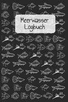 Meerwasser Logbuch: Meerwasser Logbuch: Messwerte f�r Salinit�t, Temperatur und Salzgehalt, Karbonath�rte und Calcium, Magnesium und Nitrit, Nitrat und Phosphat, etc. B084QKMY2Q Book Cover