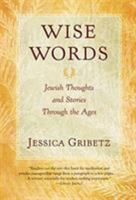 Wise Words: Jewish Thoughts And Stories Through The Ages 0060566930 Book Cover