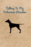 Talking To My Doberman Pinscher 1073842363 Book Cover