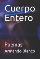 Cuerpo Entero: Poemas 1982992425 Book Cover