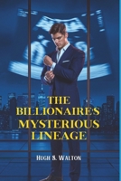 The billionaire's mysterious lineage B0DXQFH8GM Book Cover