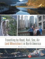 Travelling by Road, Rail, Sea, Air (and Wheelchair) in North America 1546282971 Book Cover
