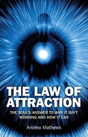 The Law of Attraction: The Souls Answer to Why It isn't Working and How it Can 1846944953 Book Cover