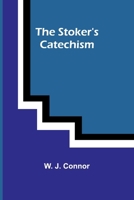 The Stoker's Catechism 0469895543 Book Cover