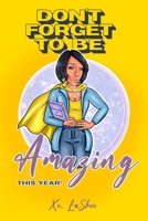 Don't Forget To Be Amazing This Year B0CNPY39FN Book Cover