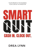 Smart Quit: Cash In. Clock Out. B0GZ5CPDNZ Book Cover