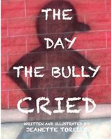 The Day The Bully Cried 1492802778 Book Cover