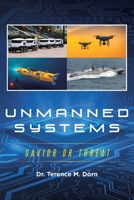 Unmanned Systems: Savior or Threat 1662451725 Book Cover