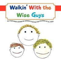 Walkin' with the Wise Guys 1425794777 Book Cover