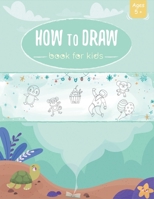 How To Draw Book For Kids: An Easy Step-by-Step Guide to Drawing Successfully Freehand Cute and Funny Things - Unleash Your Child's Creativity Du B08P3PC66Z Book Cover