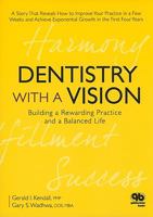 Dentistry with a Vision: Building a Rewarding Practice and a Balanced Life 0867154896 Book Cover