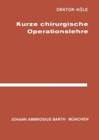 Kurze Chirurgische Operationslehre: Fur Studierende Und Arzte 3642936016 Book Cover