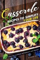 Casserole Recipes to Simplify your Life: Casserole Cookbook for Beginners and Beyond 109968949X Book Cover