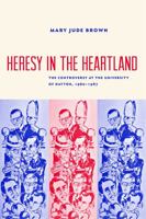 Heresy in the Heartland: The Controversy at the University of Dayton, 1960-67 0813235022 Book Cover