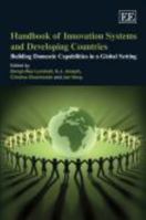 Handbook of Innovation Systems and Developing Countries: Building Domestic Capabilities in a Global Setting 1849802769 Book Cover