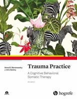 Trauma Practice: A Cognitive Behavioral Somatic Therapy 0889375925 Book Cover