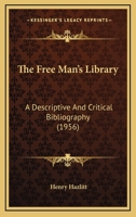 The Free Man's Library: A Descriptive and Critical Bibliography (1956) 116255732X Book Cover