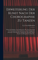 Erweiterung Der Kunst Nach Der Chorographie Zu Tanzen: T�nzen Zu Erfinden, Und Aufzusetzen; Wie Auch Anweisung Zu Verschiedenen National-Taenzen, ALS Zu Englischen, Deutschen, Schwaebischen, Pohlnisch 1016117442 Book Cover