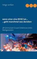 Wenn einer eine Reise tut: 38 Schmunzel - Grusel - Erlebnisse eines Weitgereisten 373227523X Book Cover