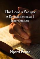 The Lord's Prayer: A Re-Translation and Interpretation 1943066272 Book Cover