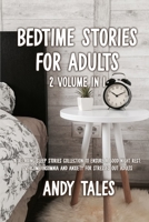 Bedtime Stories for Adults: 2 Volume in 1 - A Relaxing Sleep Stories Collection to ensure a good night rest: overcome insomnia and anxiety for stressed out adults 1802213252 Book Cover